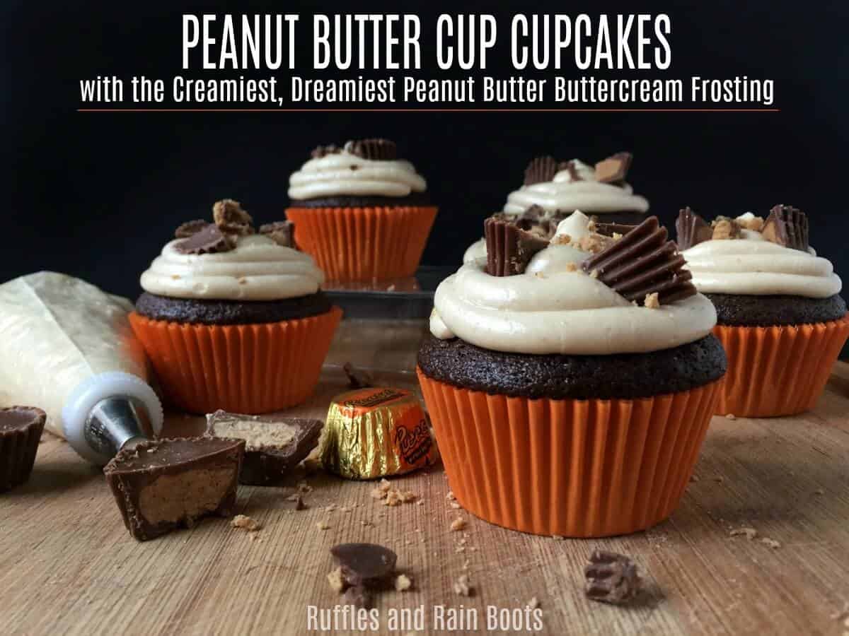 Peanut Butter Cupcakes with Reese Peanut Butter Cups and Peanut Butter Buttercream