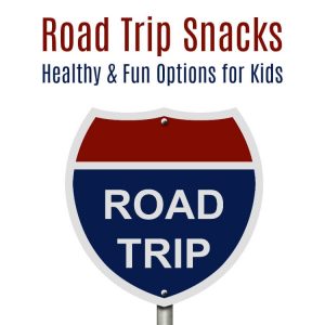 Simple Road Trip Snacks for Kids They Will Actually Eat