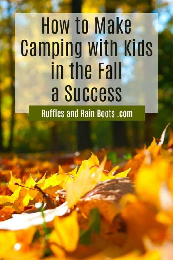 close up of red orange and yellow leaves with a forest background and text which reads how to make camping with kids in the fall a success
