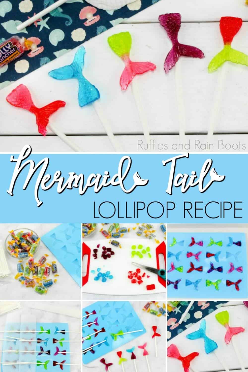 Photo collage of mermaid suckers and photo tutorial collage for how to make mermaid tail lollipops with text which reads mermaid tail lollipop recipe