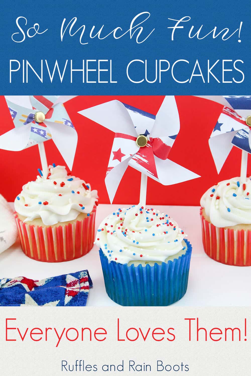 three cupcakes with white icing on top and red and white cupcake liners with pinwheel toys on top on a white table with a flag linen and a red background with text which reads so much fun! pinwheel cupcakes