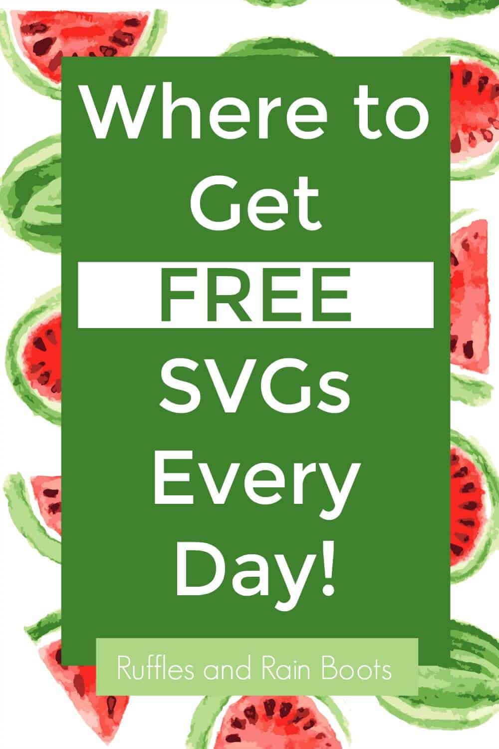 watermelon background with text which reads where to get free svgs every day