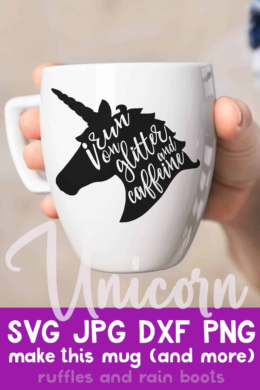 white mug in a woman's hand with a diy unicorn svg for silhouette that reads I run on glitter and caffeine on a beige background with text which reads unicorn svg jpg dxf pgn make this mug (and more)