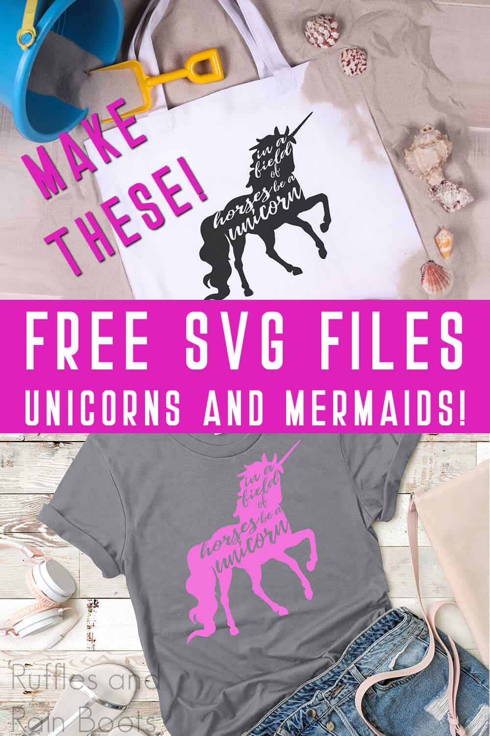 photo collage of in a field of horses be a unicorn cut file for cricut on a beach bag and a tshirt with text which reads make these! free SVG files unicorns and mermaids!