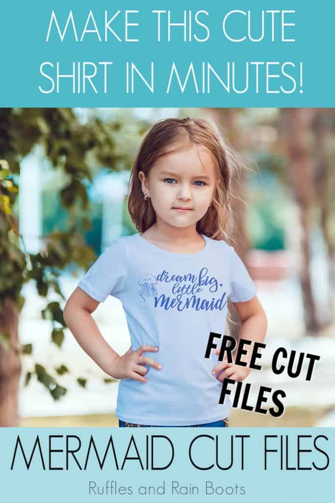 Dream big little Mermaid free mermaid SVG file for cutting machines on kid shirt worn by a little girl with text which reads make this cute shirt in minutes! Free cut files! Mermaid cut files