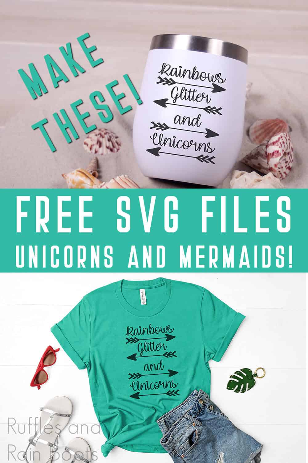 photo collage of rainbows glitter and unicorns free unicorn quote svg on a travel mug and tshirt with text which reads make these free svg files unicorns and mermaids!