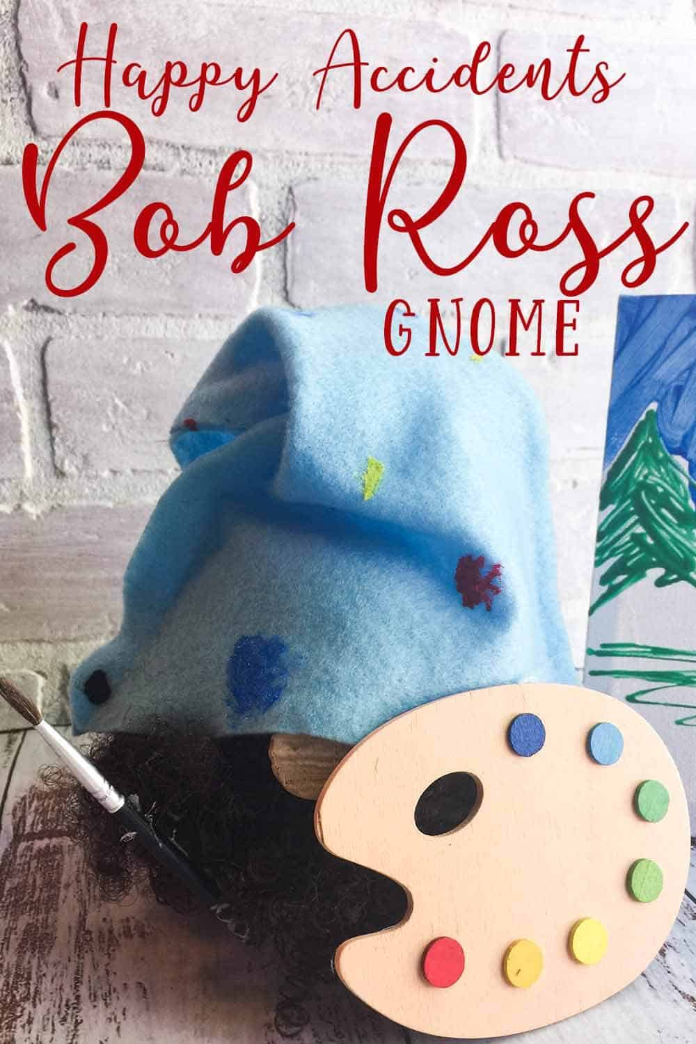 cute gnome for artists with text which reads happy accidents bob ross gnome