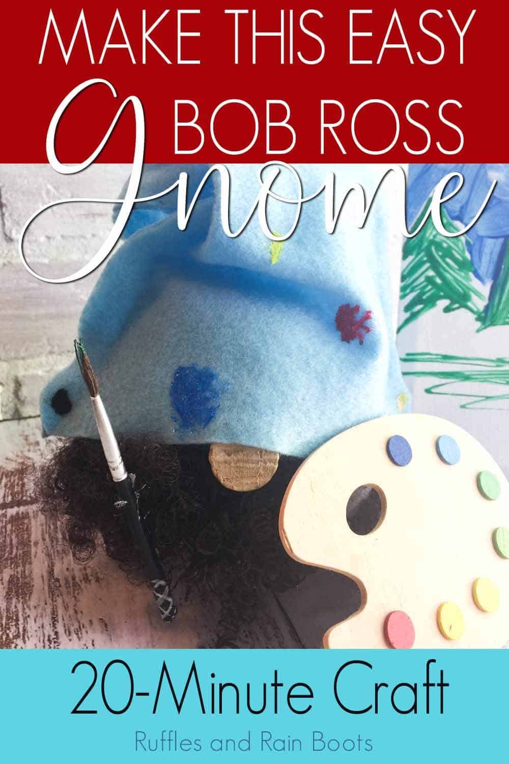 easy painter gnome with text which reads make this easy bob ross gnome 20-minute craft
