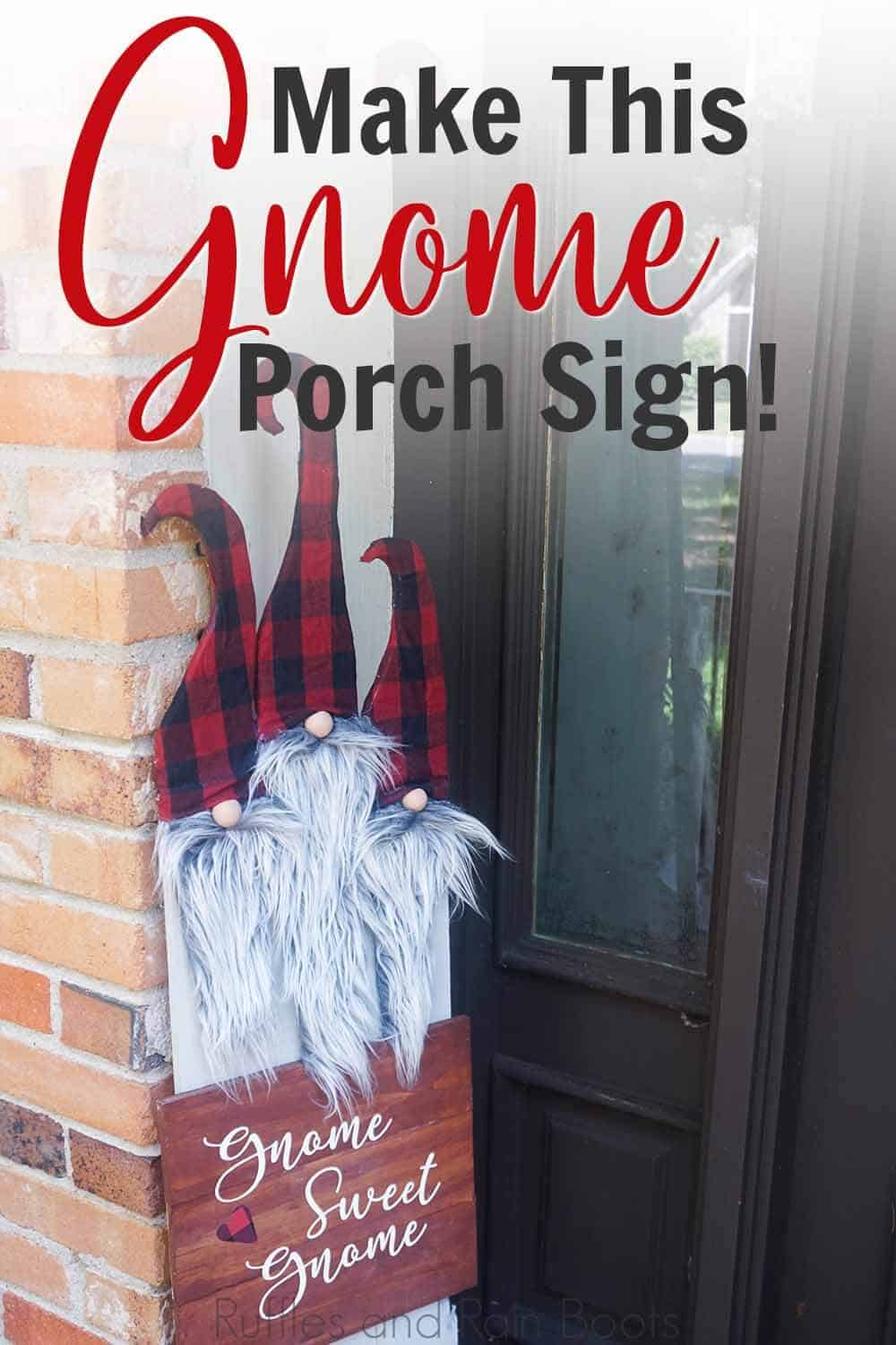 tall porch sign with gnomes with text which reads make this gnome porch sign