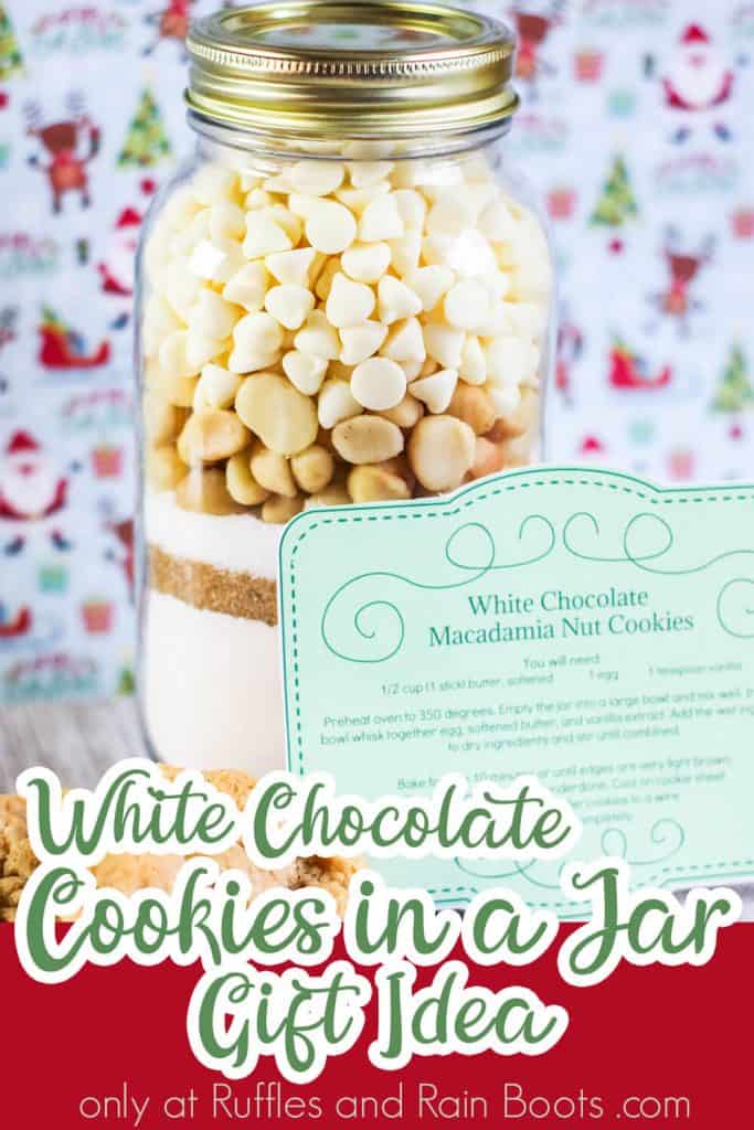 closeup of jar filled with cookie ingredients with text which reads white chocolate cookies in a jar gift idea