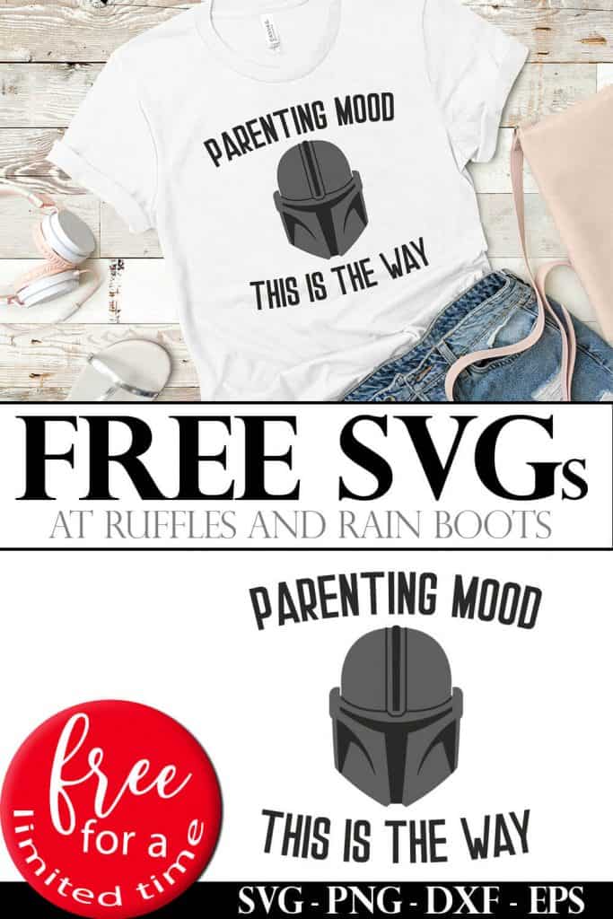 photo collage of t-shirt with funny parenting mood this is the way mandalorian baby yoda cut file for cricut with text which reads free svgs free for a limited time
