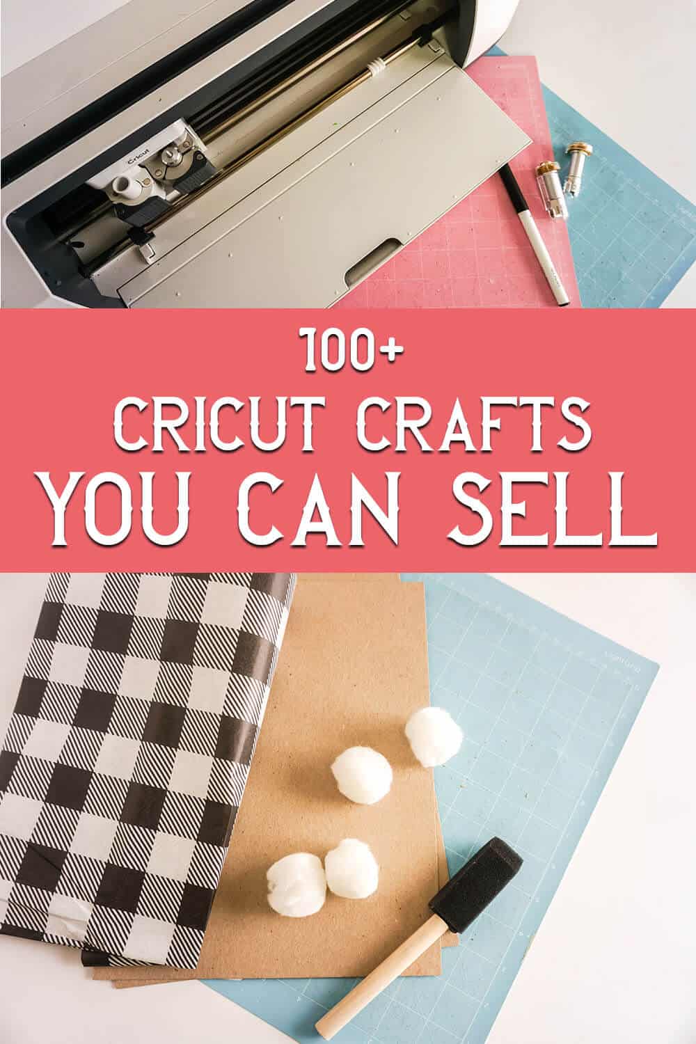 photo collage of cricut supplies and tools with text which reads 100+ cricut crafts you can sell