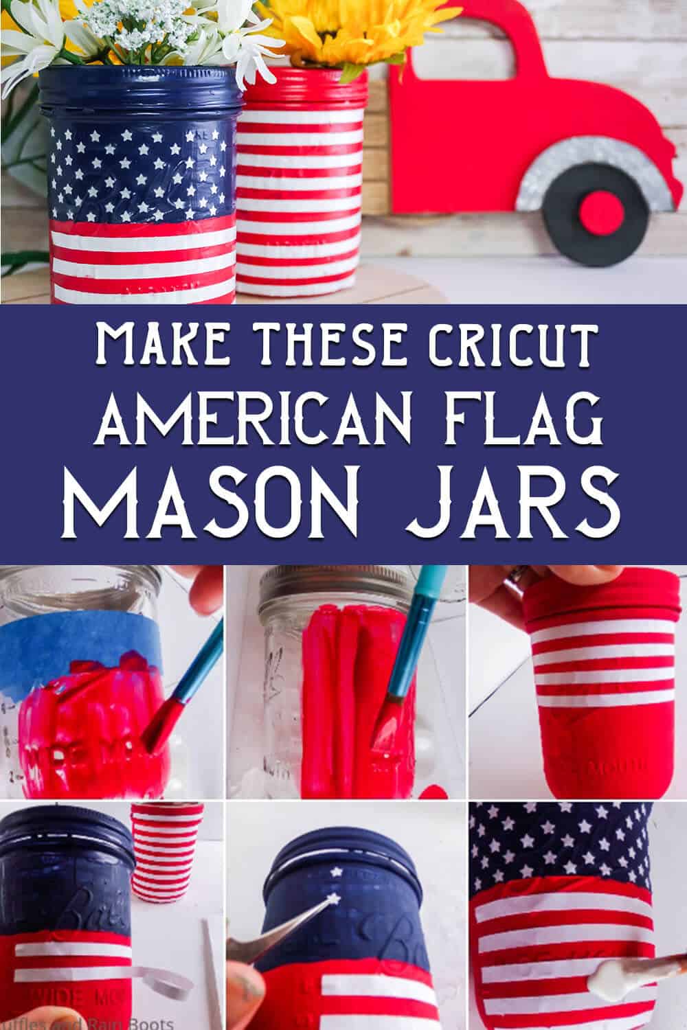 photo collage of how to make us flag mason jars with text make these cricut american flag mason jars