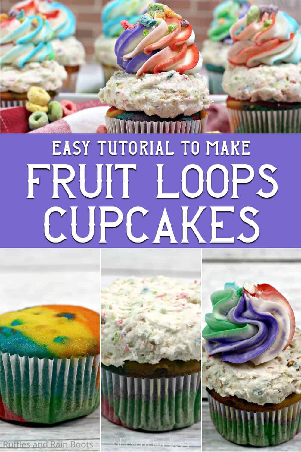 photo collage of easy froot loops cereal cupcake recipe with text which reads easy tutorial to make fruit loops cupcakes