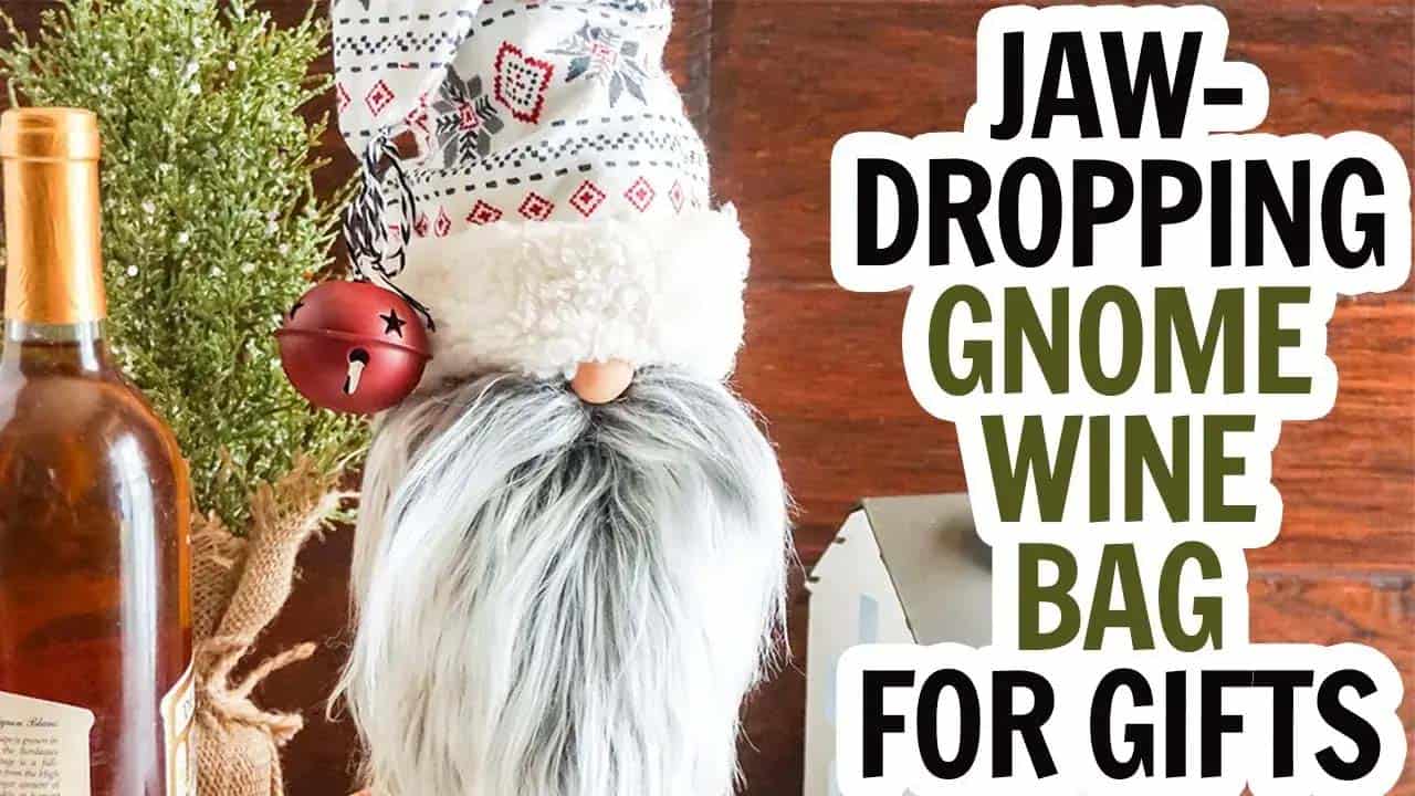 Make a Gnome Wine Bag and Bottle Cover Ruffles and Rain Boots