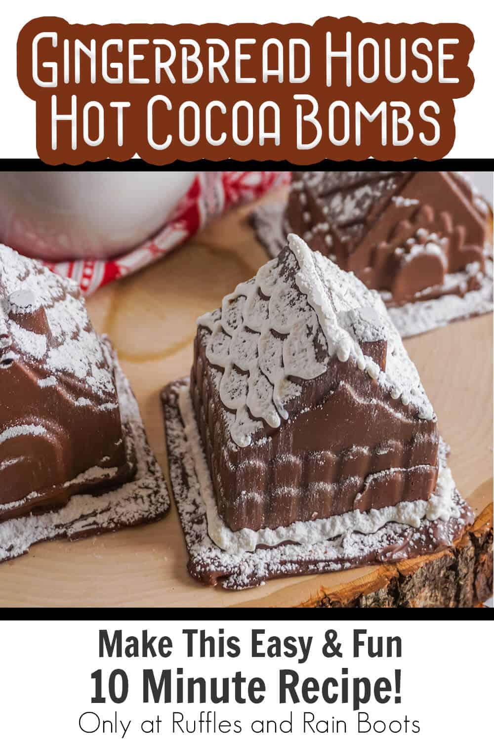 Chocolate Gingerbread House Hot Cocoa Bombs with text which reads gingerbread house hot cocoa bombs make this easy & fun 10-minute recipe!