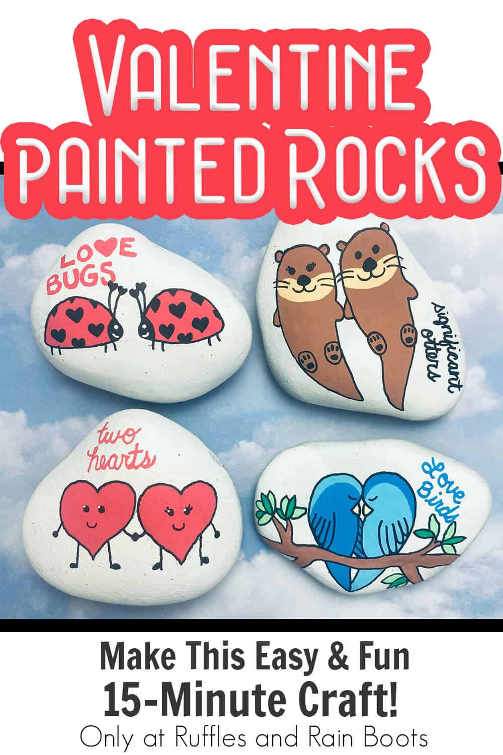 diy rock painting valentines with text which reads valentine painted rocks make this easy & fun 15-minute craft!