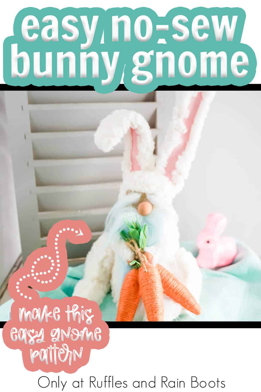 A gnome in a bunny suit Easter gnome holding carrots with text which reads easy no-sew bunny gnome make this easy no-sew pattern.