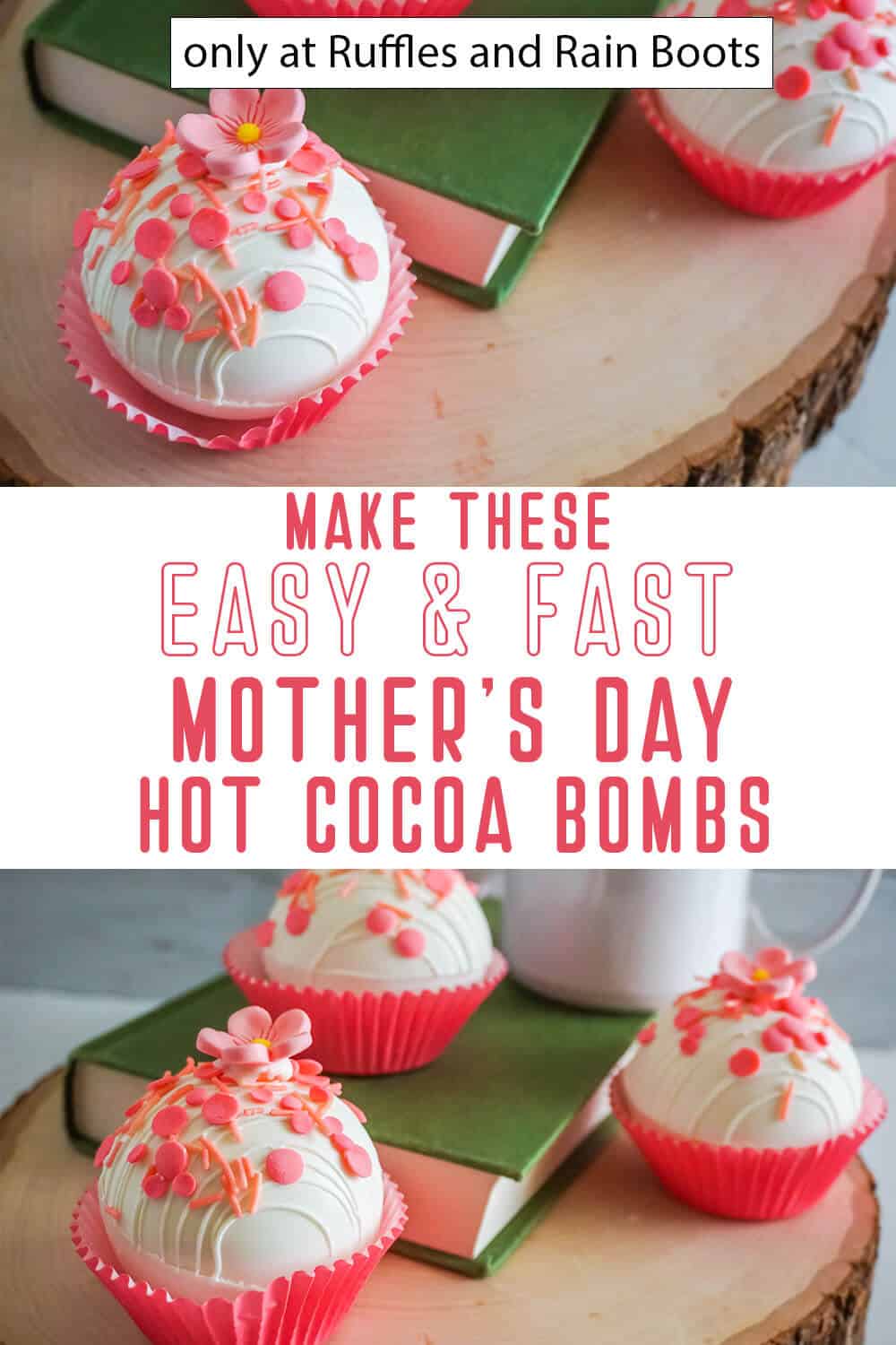 photo collage of mother's day hot cocoa bombs recipe with text which reads make these easy & fast mother's day hot cocoa bombs