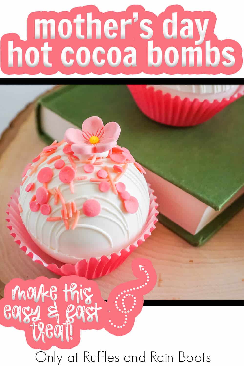 spring birthday hot cocoa bomb recipe with text which reads mother's day hot cocoa bombs make these easy & fast treats!