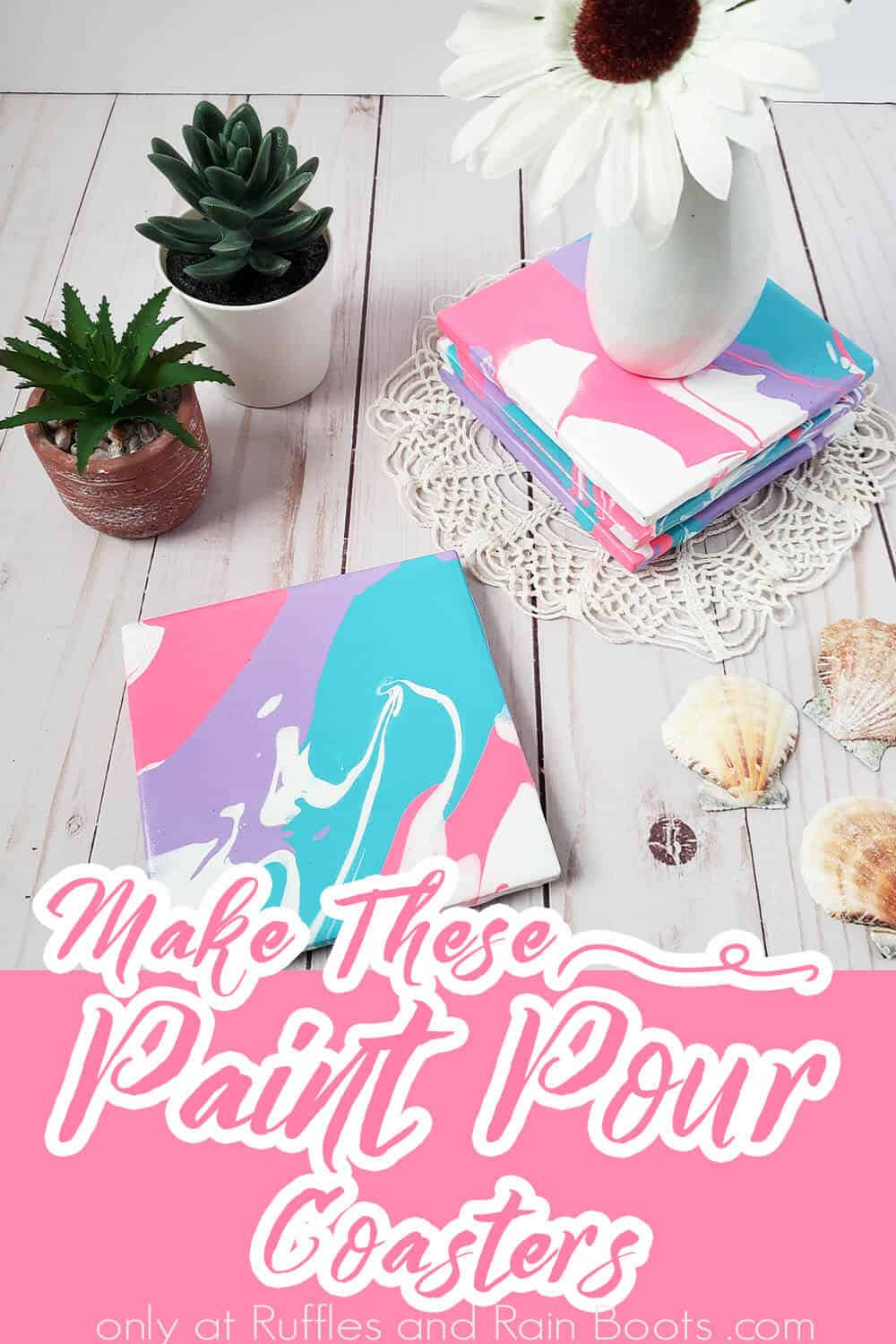 Beginner poured paint craft coaster set with text which reads make these paint pour coasters.