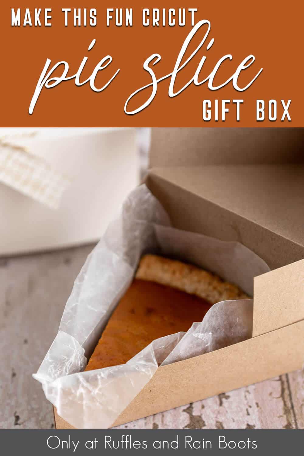 Cake slice gift box made with cricut maker and craft paper with a piece of pumpkin pie inside and with text which reads make this fun cricut pie slice gift box.