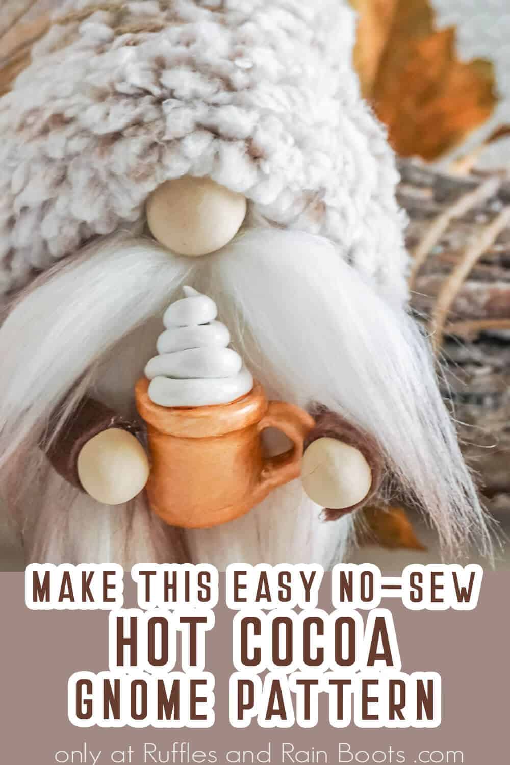 No-sew gnome pattern with a hot cocoa mug with text which reads make this easy no-sew hot cocoa gnome pattern.