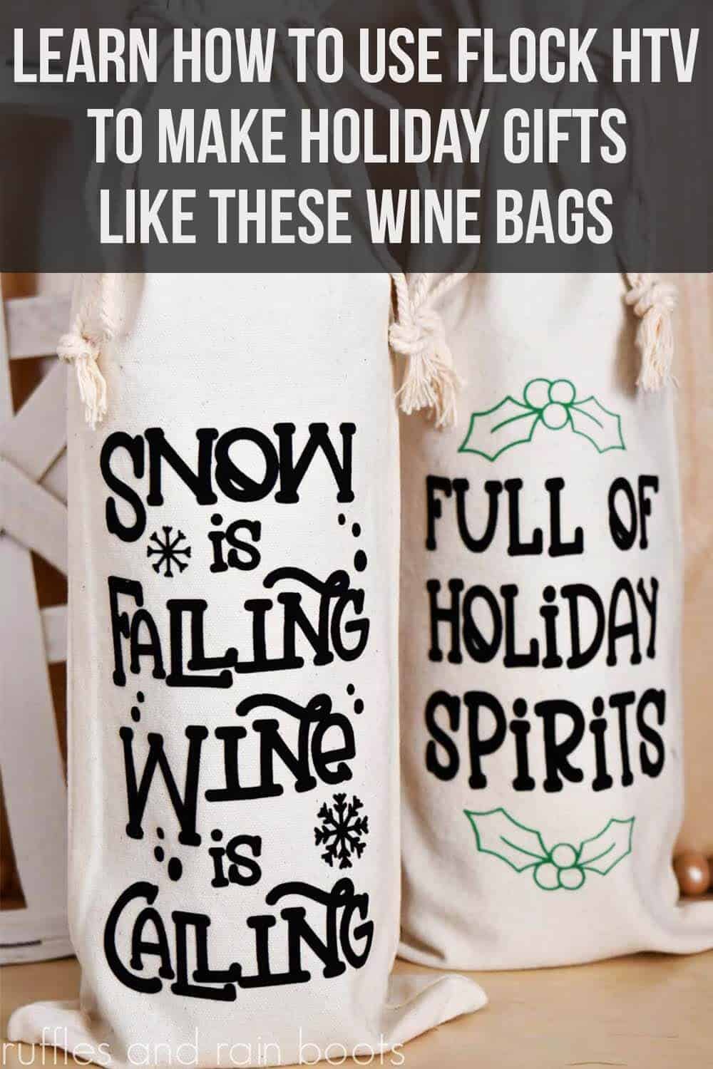 Vertical image of two Christmas wine bags made with flock heat transfer vinyl in black and green on holiday background with text which reads learn how to use flock htv to make holiday gifts like these wine bags.