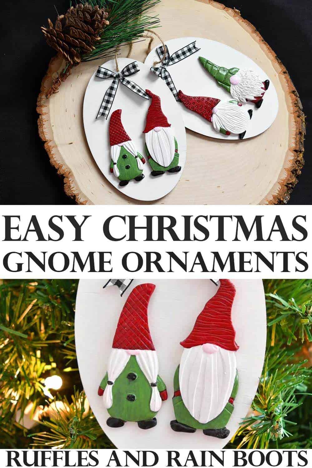 Vertical stacked image of two DIY gnome ornaments on a large wood round and hanging on a Christmas tree with text which reads easy Christmas gnome ornaments ruffles and rain boots.