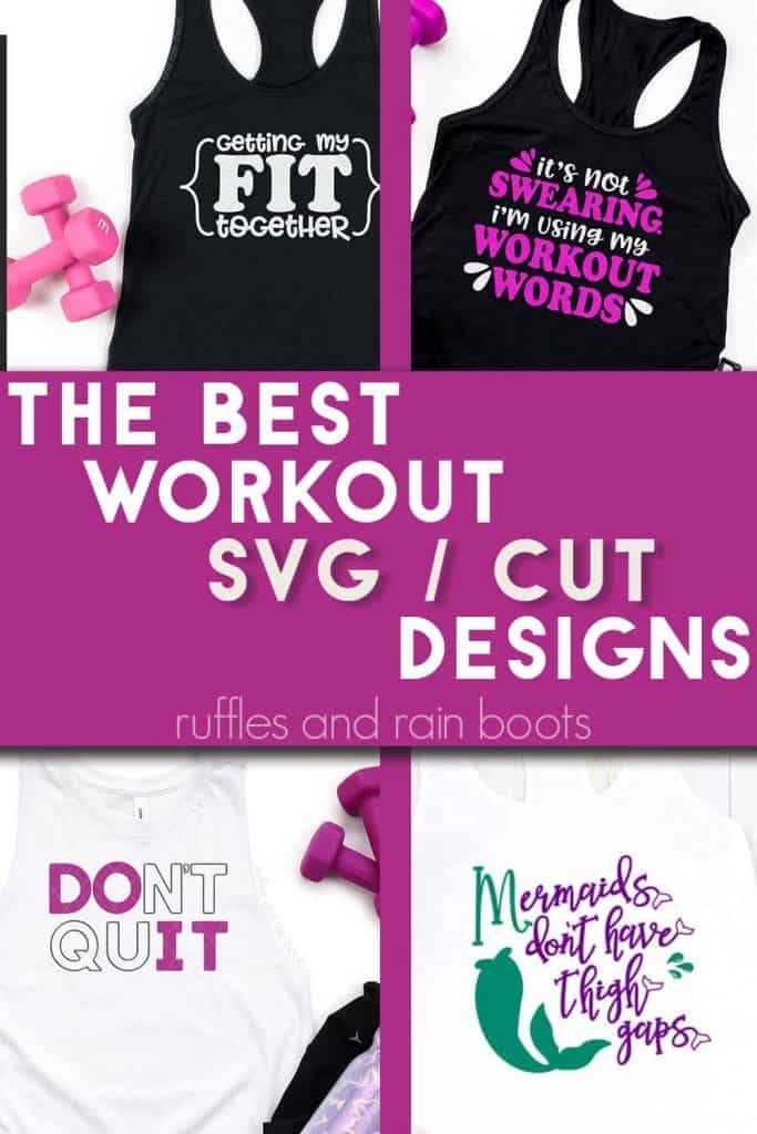 vertical stacked image of 4 workout SVG designs with text which reads the best workout svg cut designs ruffles and rain boots