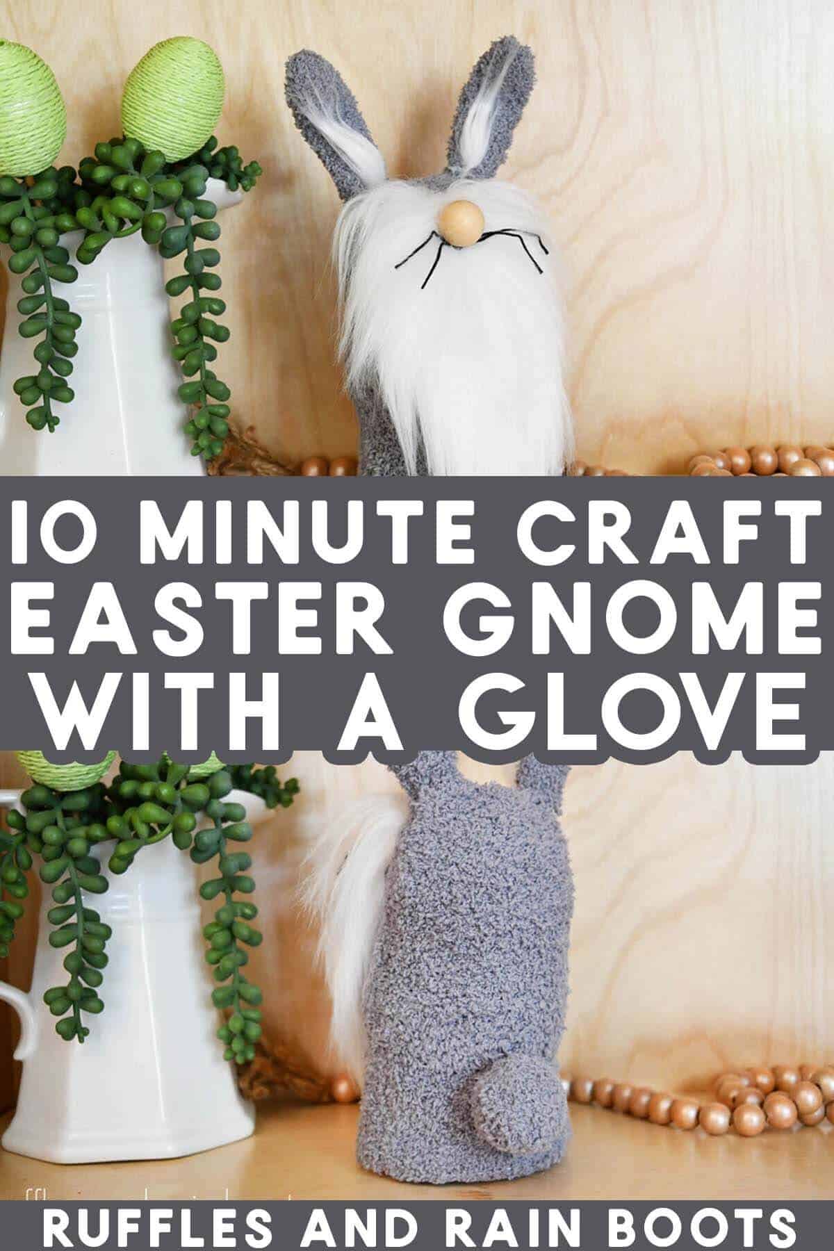 Split image of the front and back of a cute bunny gnome with posable ears and text which reads 10 minute Easter gnome with a glove.