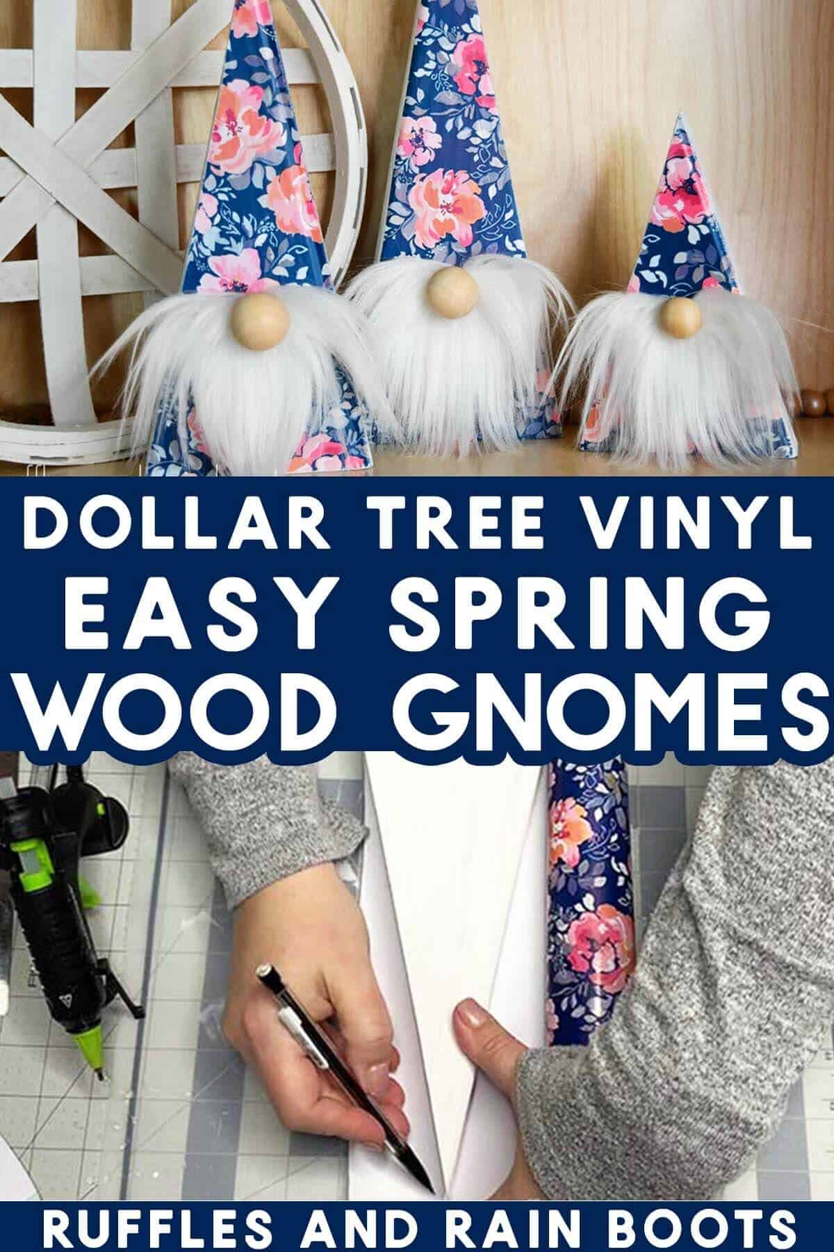 Split vertical image of a trio of floral triangle gnomes on top and a crafter tracing onto vinyl with text which reads dollar tree vinyl easy Spring wood gnomes.