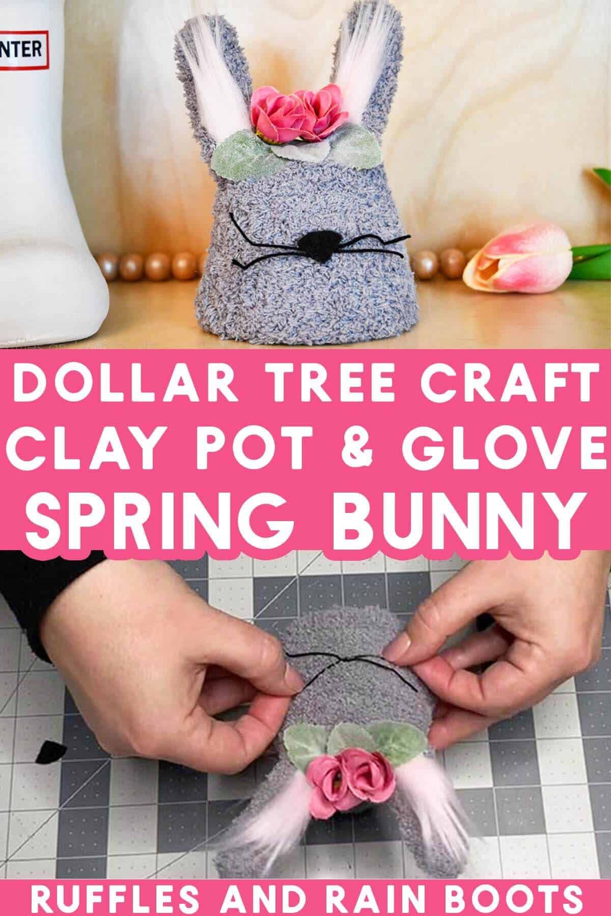 Vertical stacked image with a gray bunny on top and a process shot of a crafter adding whiskers with text which reads Dollar Tree craft clay pot and glove Spring Bunny.