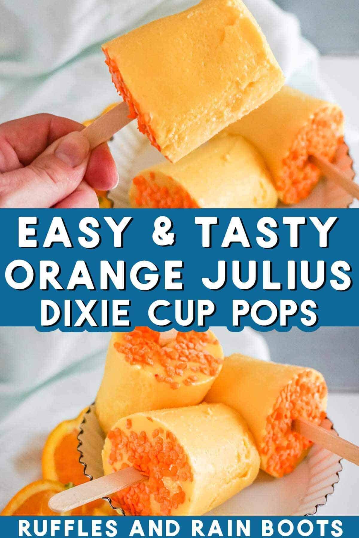 Stacked vertical image collage showing a hand holding a dessert in front of cake stand, napkin, and white background with text which reads easy and tasty Orange Julius Dixie Cup Pops.
