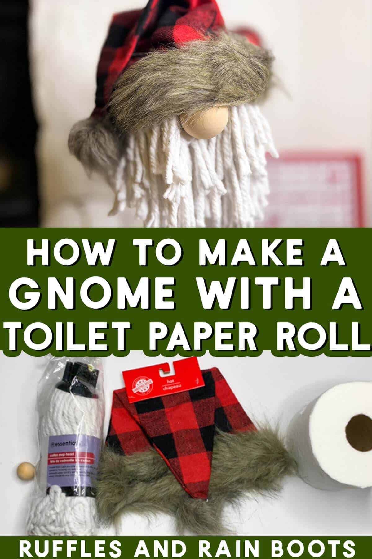 Vertical split image of Christmas gnome with text which reads how to make a gnome with a toilet paper roll.
