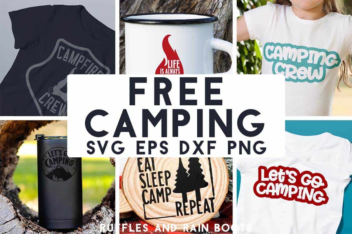 Horizontal six image collage of camp SVG with text which reads free camping SVG EPS DXF PNG from Ruffles and Rain Boots.