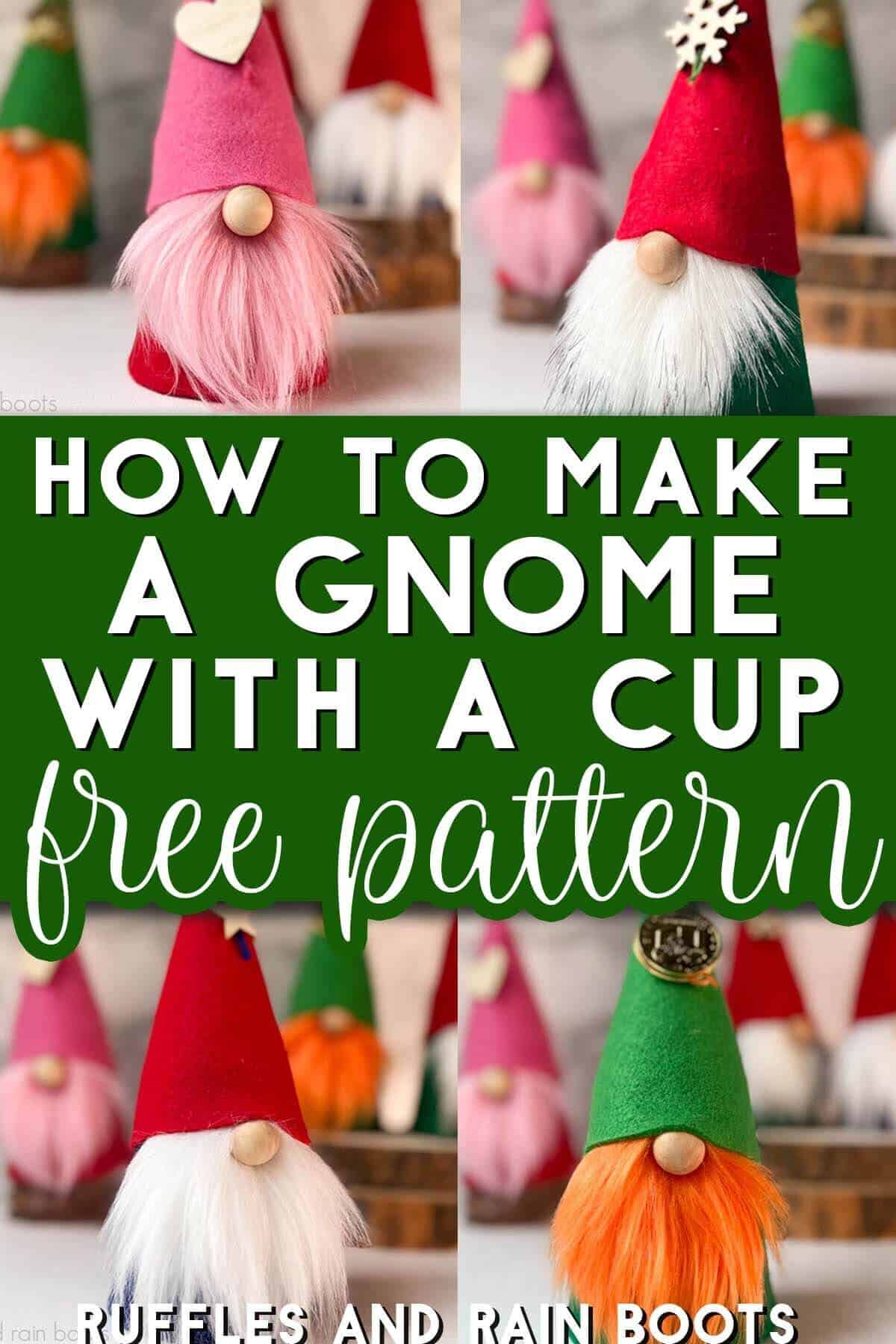 Collage of four holiday gnomes with text which reads how to make a gnome with a cup free pattern.
