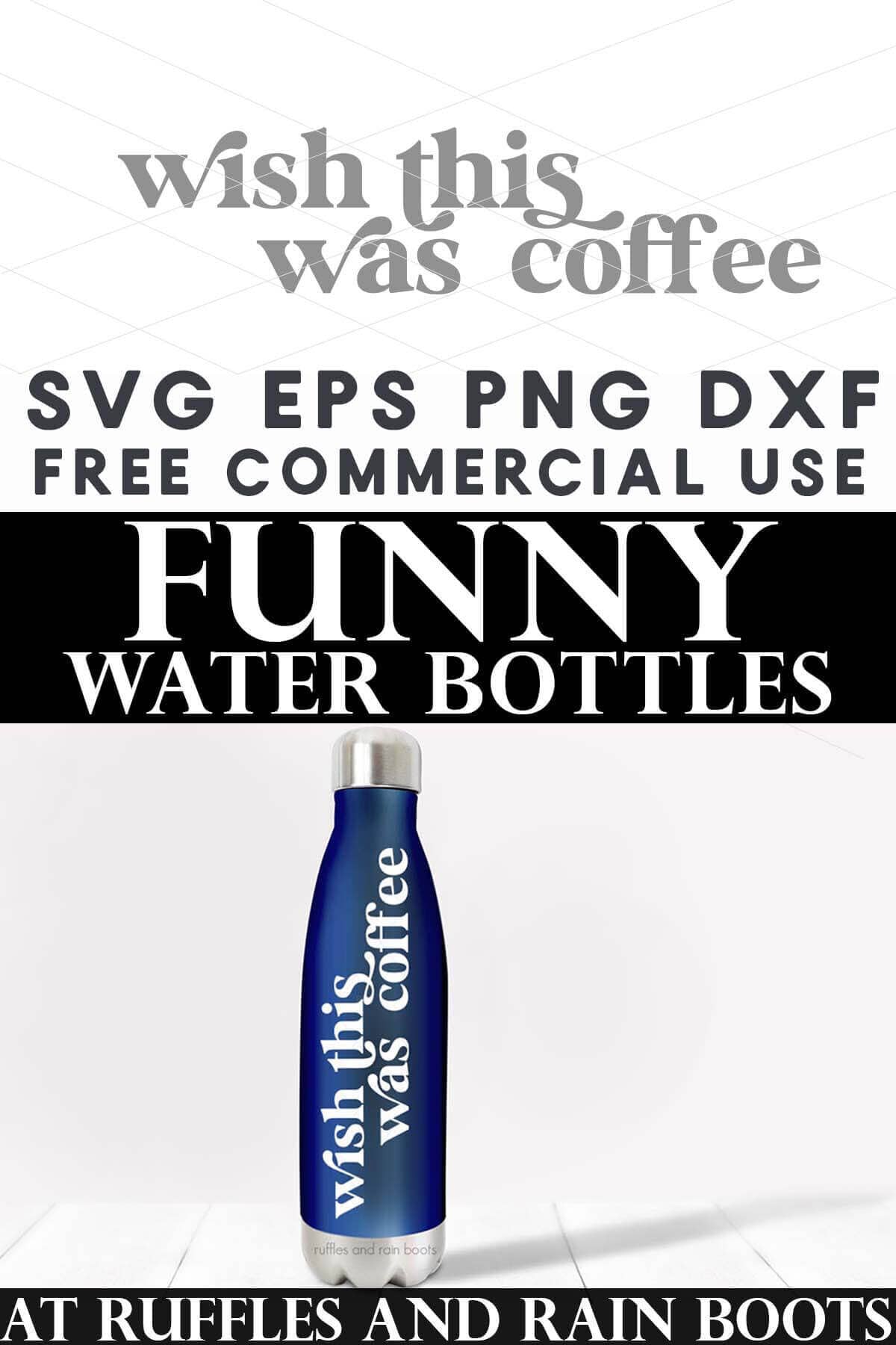 Split vertical image with wish this was coffee in which vinyl on blue tumbler with text which reads funny water bottles.