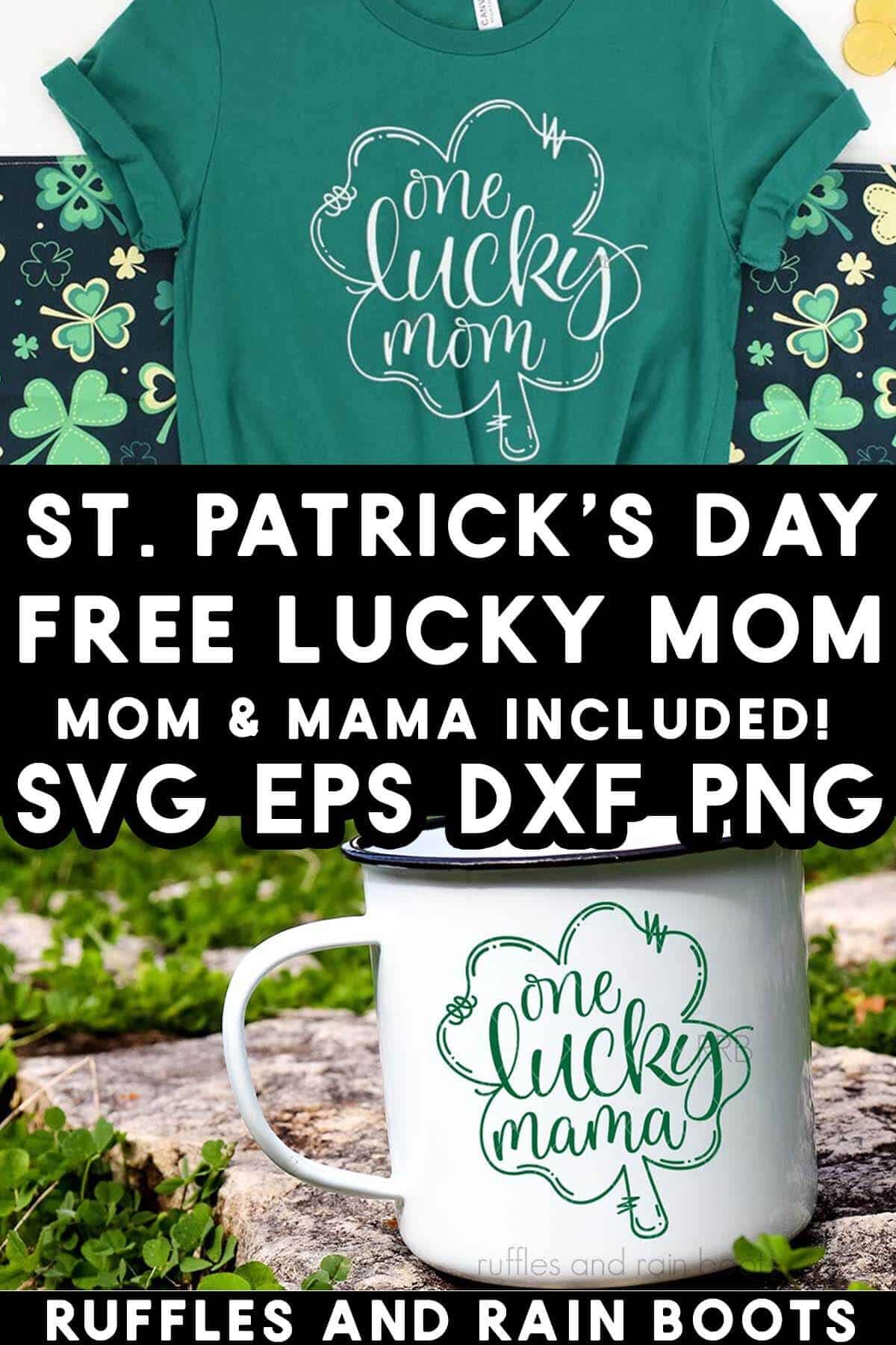 A green t-shirt which reads one lucky mom and a white cup which reads one lucky mama from Ruffles and Rain Boots free SVG.