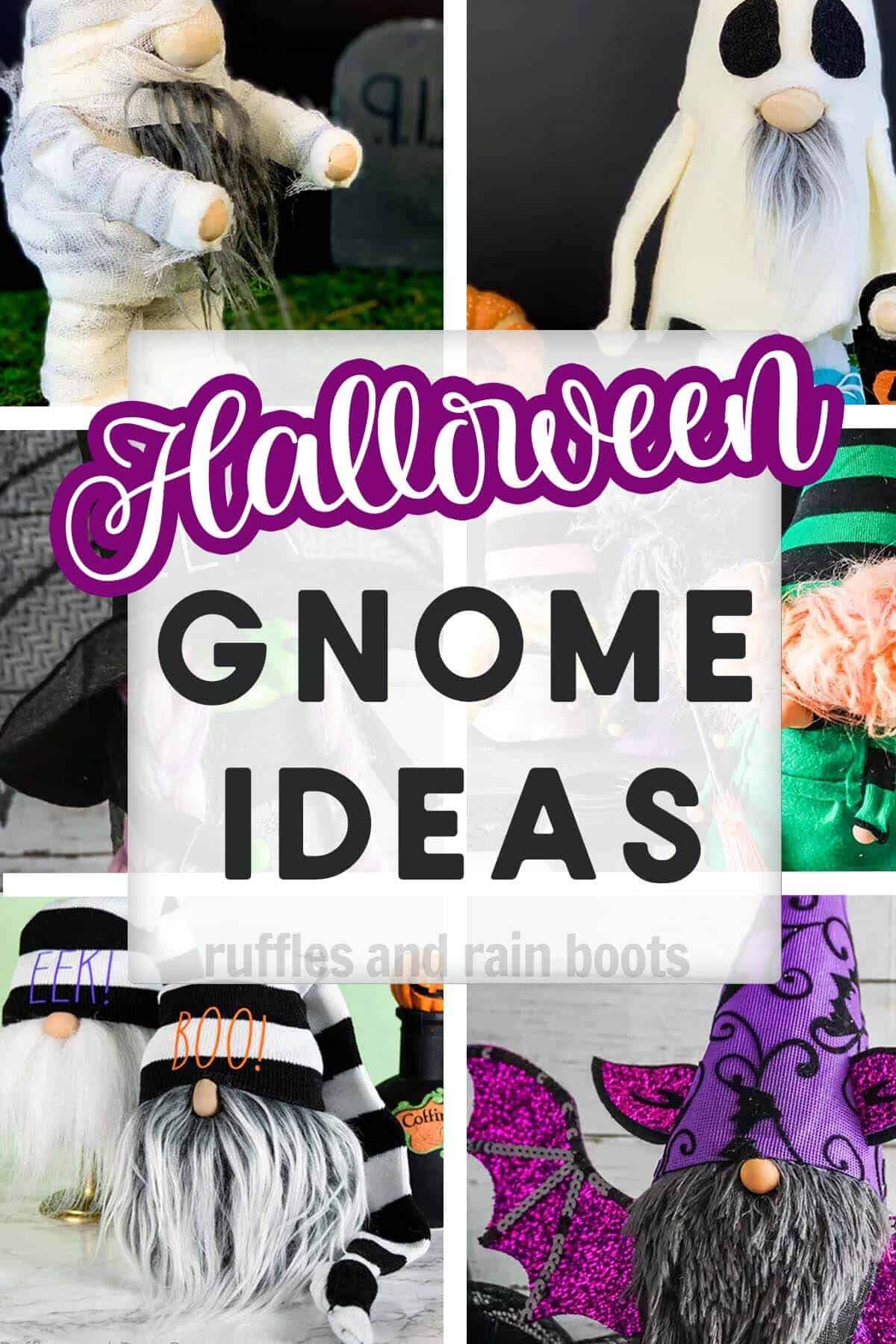 Six image vertical collage of mummy, ghost, bat, witch and more with text which reads Halloween gnome ideas.