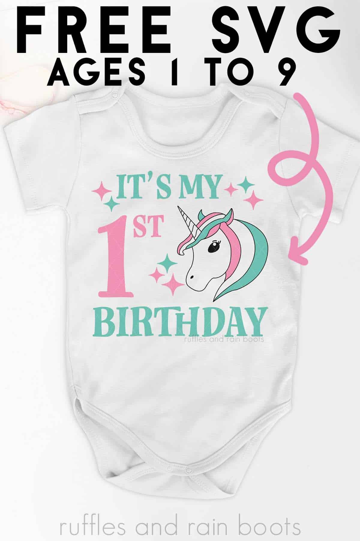 Vertical image of white baby body suit which reads it's my 1st birthday with free unicorn SVG ages 1 to 9 text.