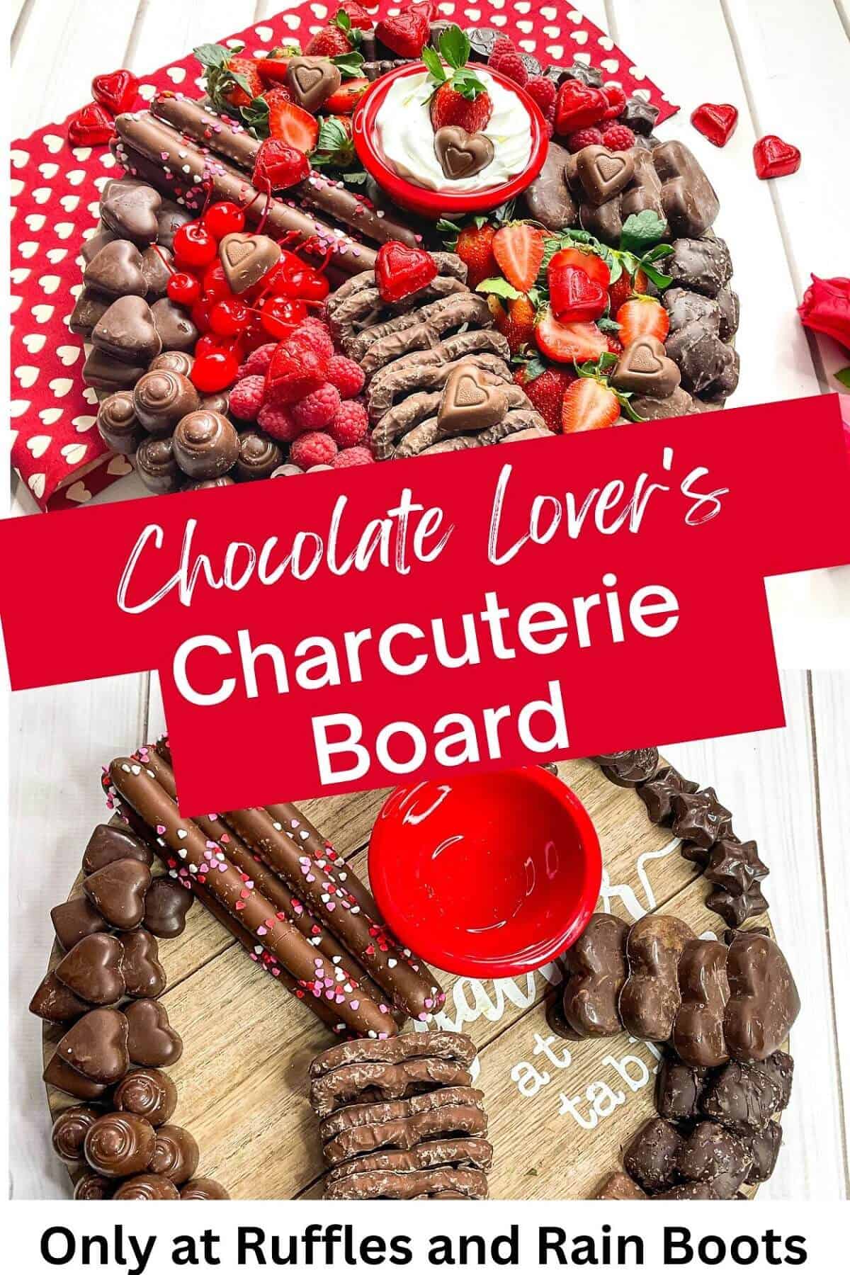 Double image with the Chocolate Lover's Charcuterie Board filled with chocolate pretzels, various types of homemade and store-bought chocolate, fresh strawberries and raspberries, candy and a ramekin filled with dip on a red towel with white hearts next to faux roses on a white surface. on the top and Cutting board filled with chocolate pretzels, various types of chocolate, and an empty ramekin on a white surface on the bottom.