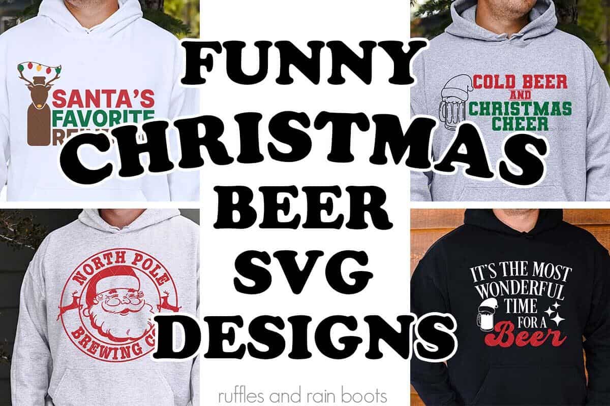 Horizontal four image collage of men in sweatshirts with beer themed designs and text which reads funny Christmas beer SVG designs.