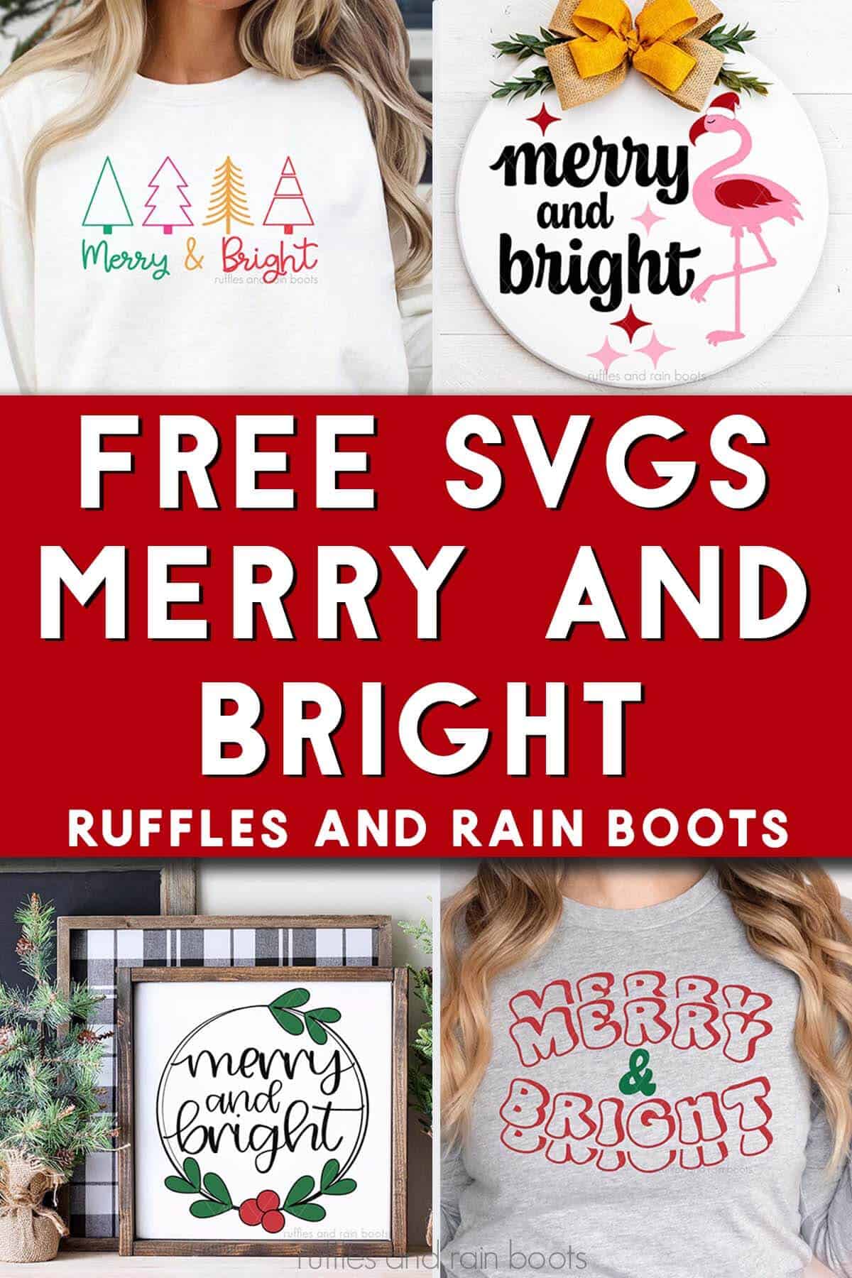 Vertical four image collage of t-shirts and signs made for Christmas with text which reads free SVGs merry and bright.