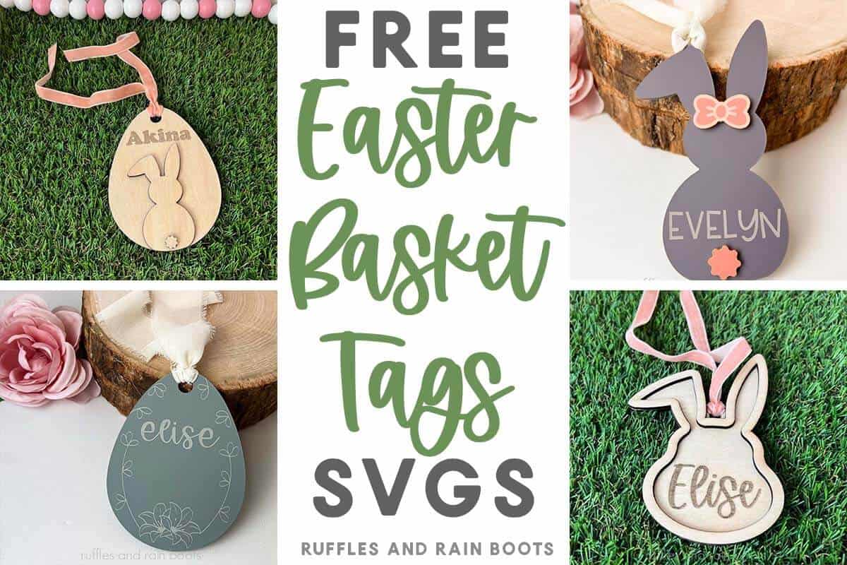 Horizontal, four image collage of bunny and egg tags made with acrylic and wood with text which reads free Easter basket tags SVGs from Ruffles and Rain Boots.