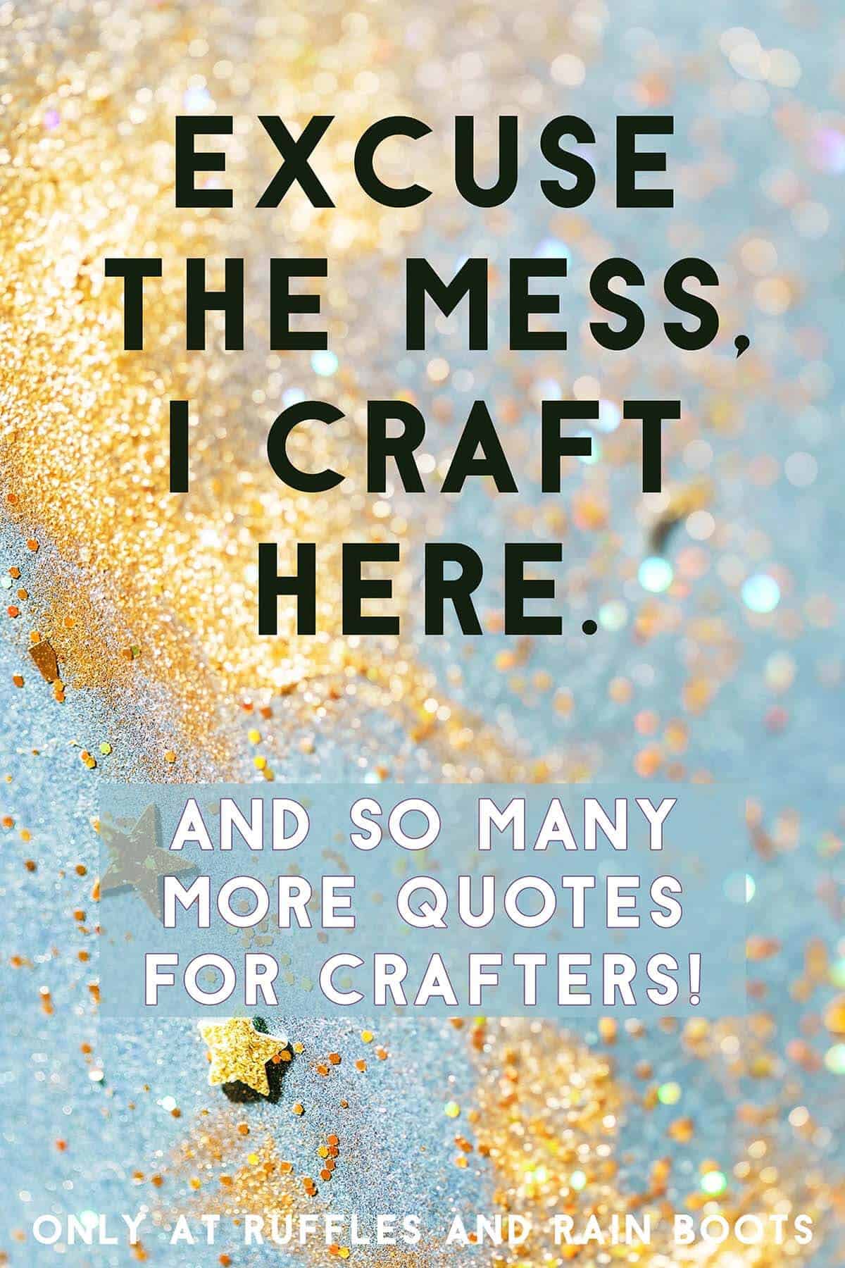 Vertical image of a messy blue craft table with text which reads excuse the mess, I craft here and so many more quotes for crafters.