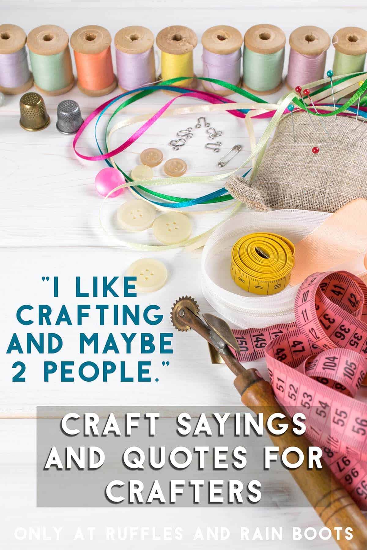 I like crafting and maybe two people quote on an image of craft supplies on a crafting table with text which reads craft sayings and quotes for crafters.