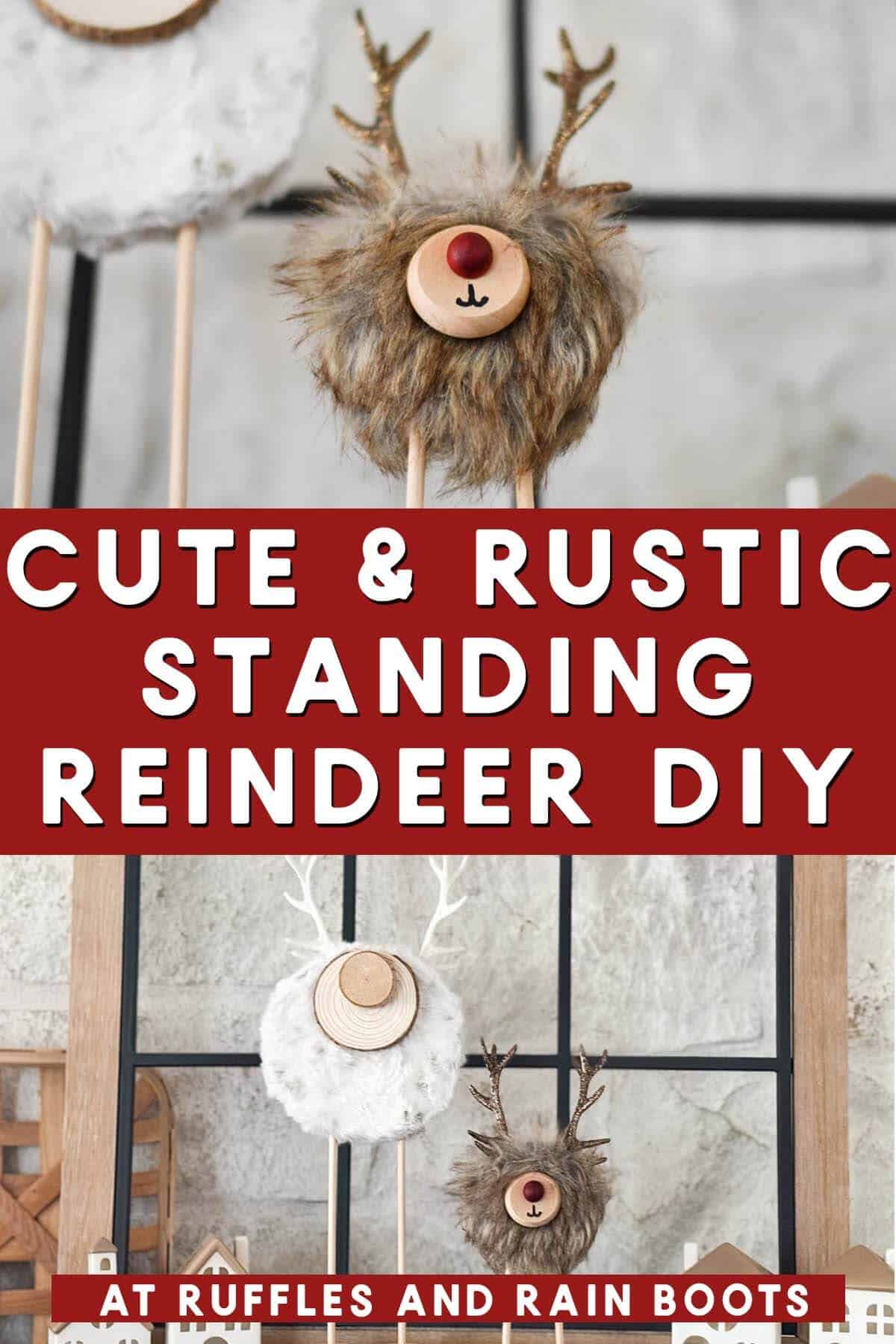 Vertical split image of two reindeer made from foam balls and faux fur with text which reads cute and rustic standing reindeer DIY.