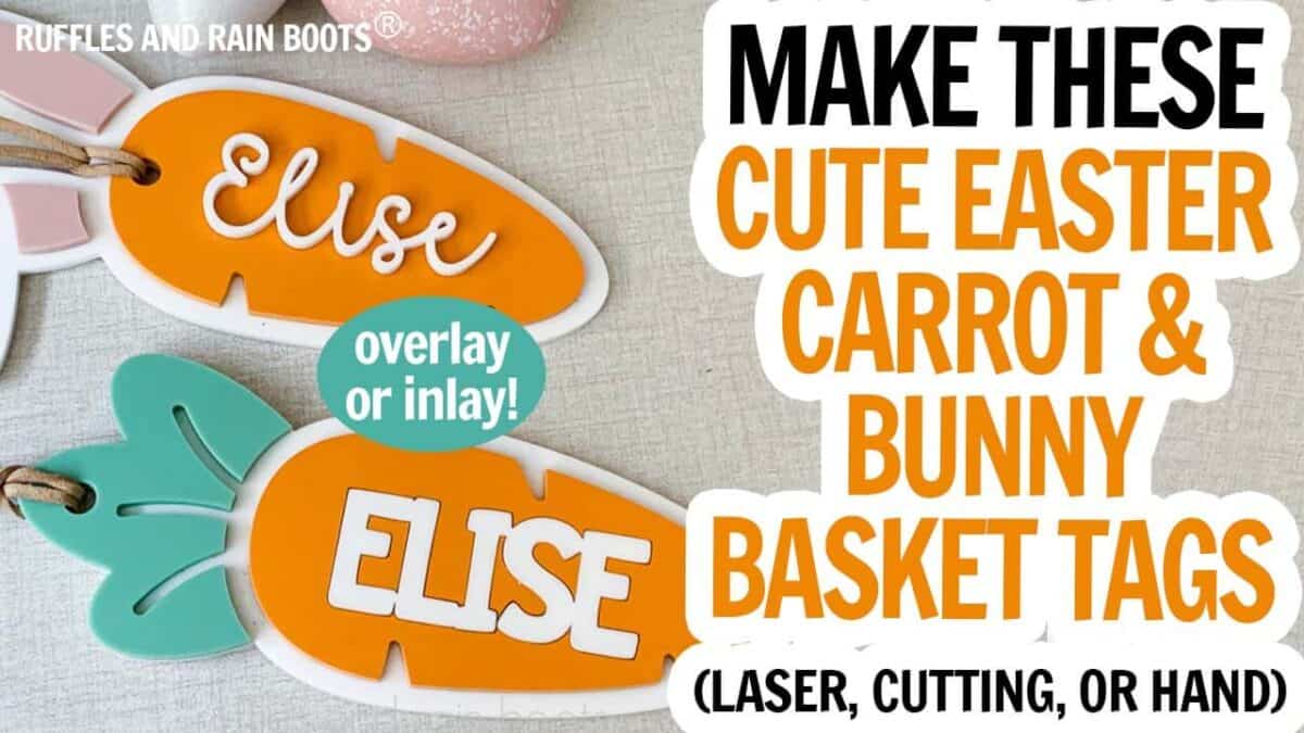 Horizontal thumbnail image showing Easter basket tags in acrylic with text which reads make these cute Easter carrot and bunny basket tags.
