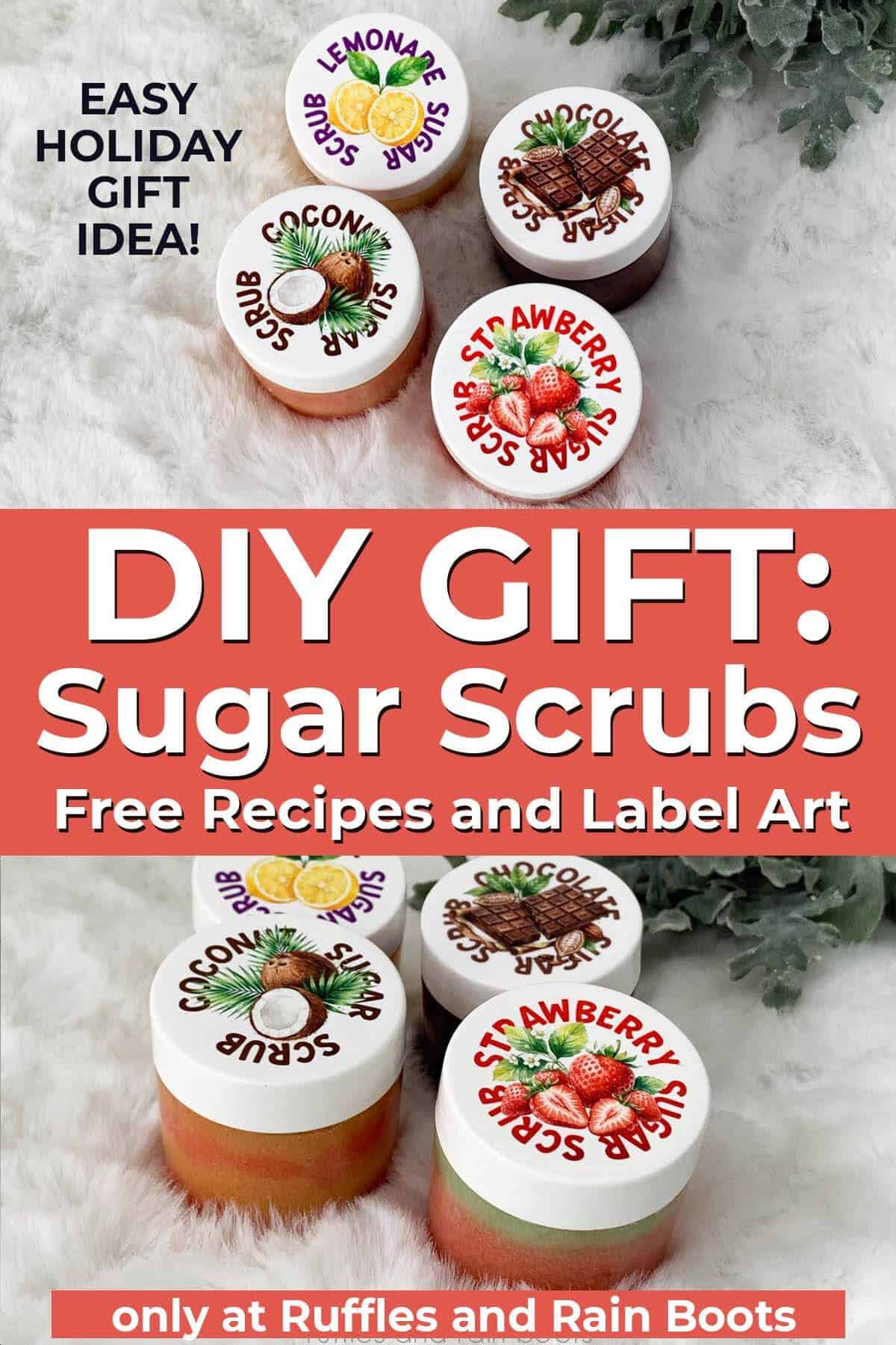 Split vertical image showing four jars of different colored sugar scrubs made with custom artwork on a white background and text which reads easy holiday gift idea DIY GIFT: sugar scrubs free recipes and label art.